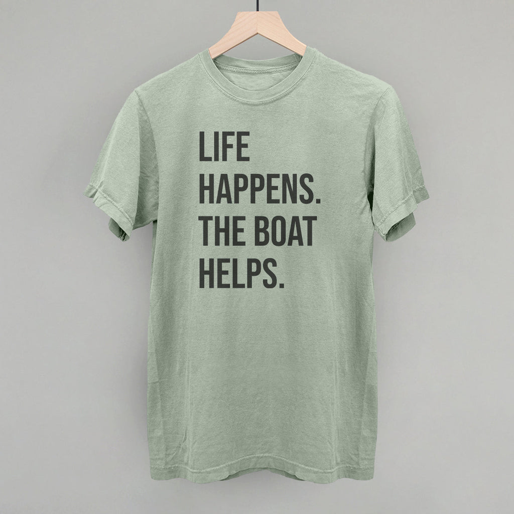 Life Happens The Boat Helps