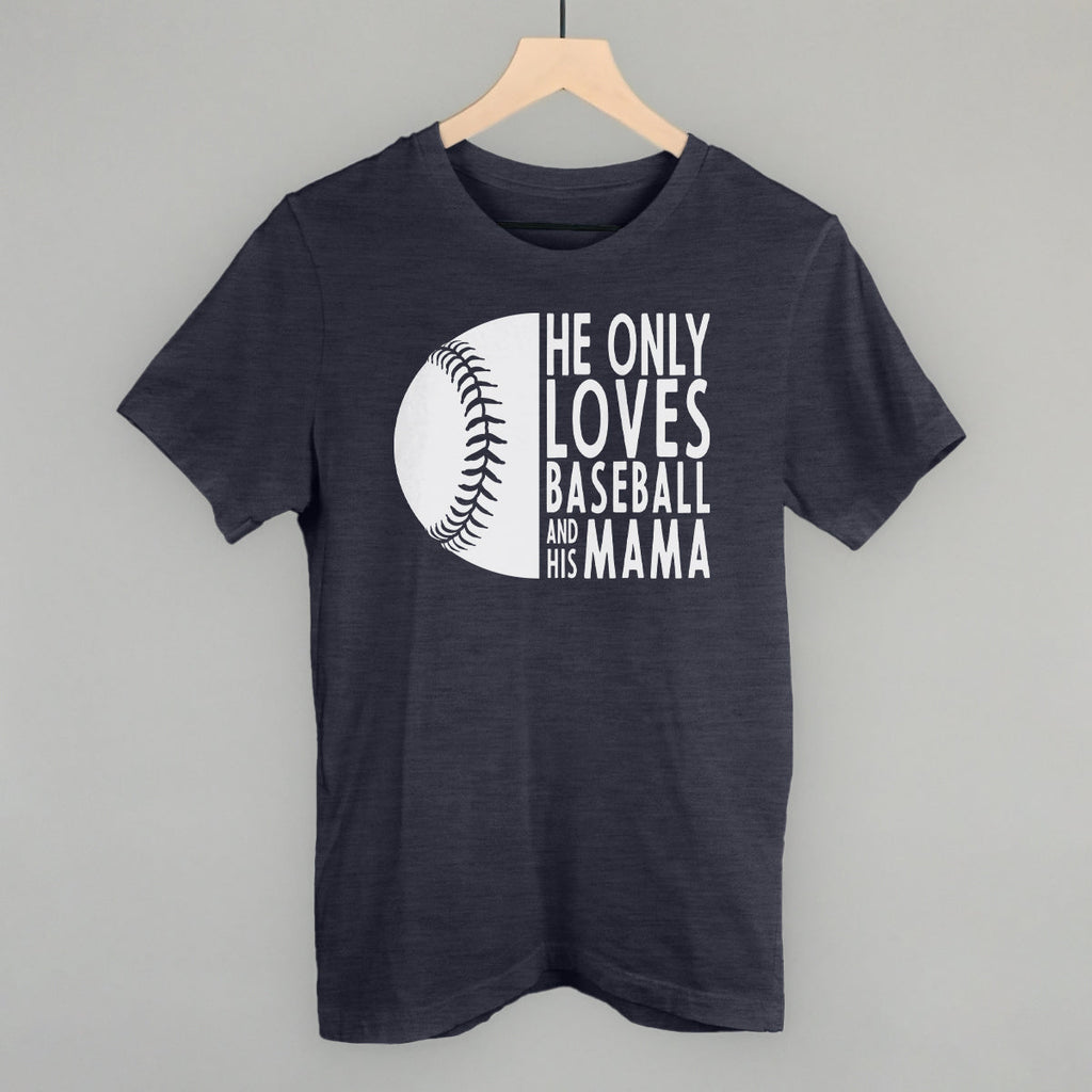 He Only Loves Baseball And His Mama
