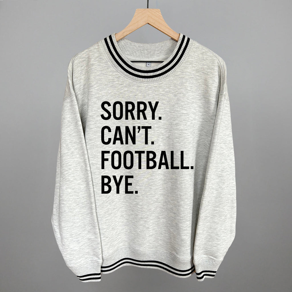Sorry Can't Football Bye
